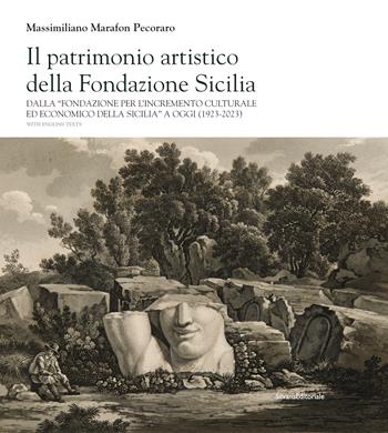 Il patrimonio artistico della Fondazione Sicilia. Dalla «Fondazione per l’incremento culturale ed economico della Sicilia» a oggi (1923-2023). Ediz. italiana e inglese - Massimiliano Marafon Pecoraro - Libro Silvana 2023, Le collezioni della Fondazione Banco di Sicilia | Libraccio.it