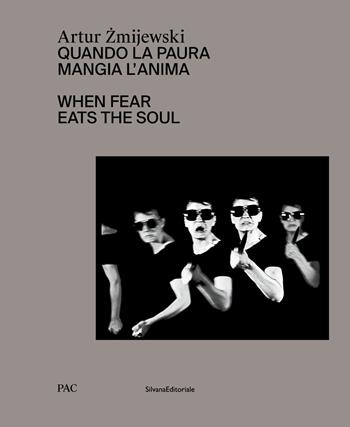 Artur Zmijewski. Quando la paura mangia l'anima-When fear eats the soul. Ediz. illustrata  - Libro Silvana 2023, PAC | Libraccio.it