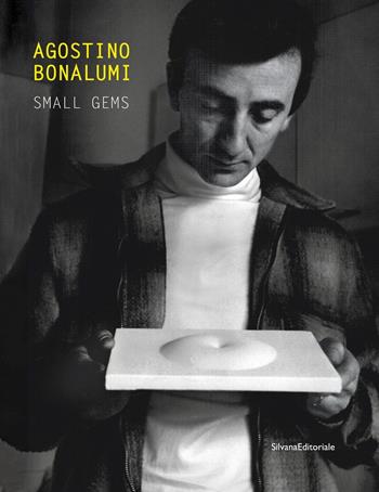 Agostino Bonalumi. Small gems. Ediz. italiana e inglese - Locatelli - Libro Silvana 2021, Arte | Libraccio.it