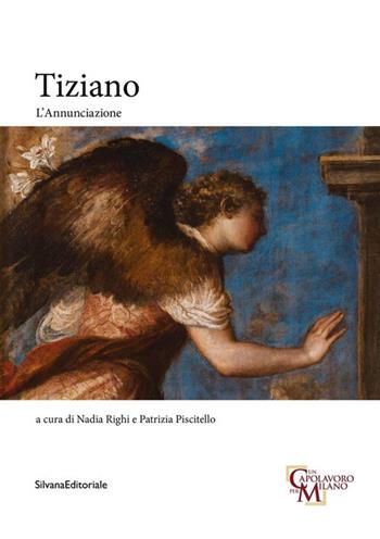 Tiziano. L'Annunciazione  - Libro Silvana 2021, Arte | Libraccio.it