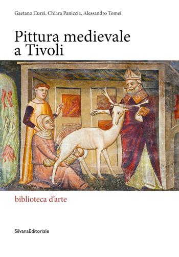 Pittura medievale a Tivoli. Ediz. a colori - Gaetano Curzi, Chiara Paniccia, Alessandro Tomei - Libro Silvana 2022, Biblioteca d'arte | Libraccio.it