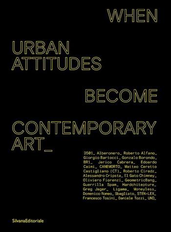 When urban attitudes become contemporary art. Ediz. italiana e inglese  - Libro Silvana 2021, Arte | Libraccio.it