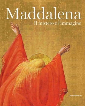 Maddalena. Il mistero e l'immagine. Ediz. illustrata - Refice, Mazzotti - Libro Silvana 2022, Arte | Libraccio.it
