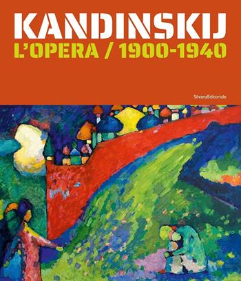 Kandinskij. L'opera / 1900 - 1940  - Libro Silvana 2022, Arte | Libraccio.it
