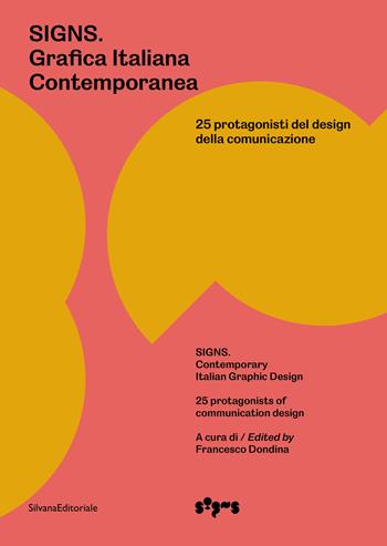 Signs. Grafica Italiana Contemporanea. 25 protagonisti del design della comunicazione. Ediz. italiana e inglese  - Libro Silvana 2022 | Libraccio.it