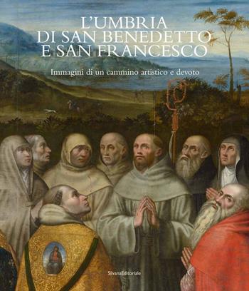 L'Umbria di San Benedetto e San Francesco. Immagini di un cammino artistico e devoto. Ediz. italiana e inglese  - Libro Silvana 2022, Arte | Libraccio.it