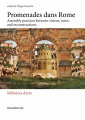 Promenades dans Rome. Assembly practices between visions, ruins, and reconstructions. Ediz. illustrata