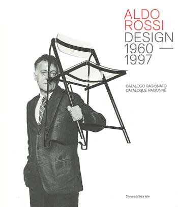 Aldo Rossi. Design 1980-1997. Catalogo ragionato. Ediz. italiana e inglese  - Libro Silvana 2022, Design & Designers | Libraccio.it