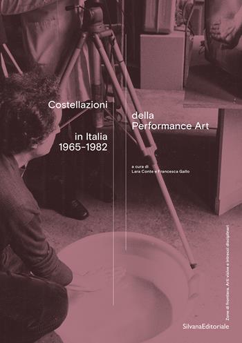 Costellazioni della Performance Art in Italia 1965-1982. Ediz. illustrata  - Libro Silvana 2024, Arte | Libraccio.it