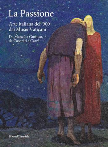La passione. Arte italiana del '900 dai Musei Vaticani. Da Manzù a Guttuso, da Casorati a Carrà. Ediz. a colori  - Libro Silvana 2022, Arte | Libraccio.it