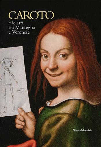 Caroto e le arti tra Mantegna e Veronese. Ediz. italiana e inglese  - Libro Silvana 2022, Arte | Libraccio.it