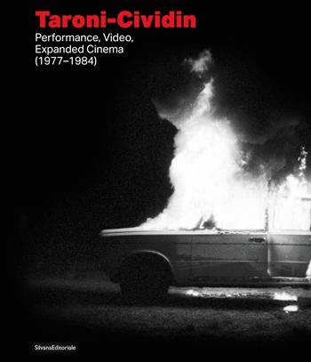 Taroni-Cividin. Performance, video, expanded cinema (1977–1984). Ediz. italiana e inglese - Pitrolo - Libro Silvana 2023, Arte | Libraccio.it