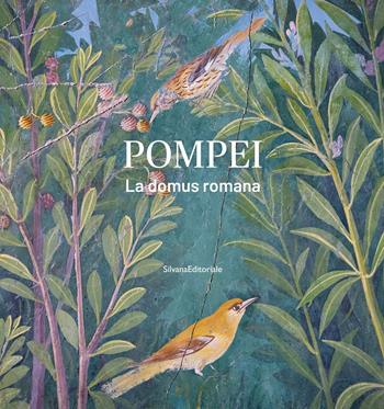Pompei. La domus romana. Ediz. illustrata  - Libro Silvana 2022, Archeologia | Libraccio.it