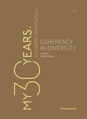 My 30 years in Galleria Fumagalli. Coherency in diversity. Ediz. italiana e inglese  - Libro Silvana 2022, Arte | Libraccio.it