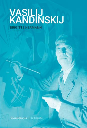 Vasilij Kandinskij - Brigitte Hermann - Libro Silvana 2023, Le biografie | Libraccio.it