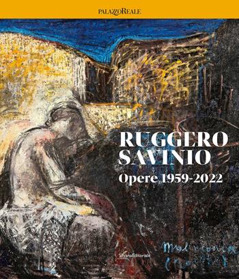 Ruggero Savinio. Opere 1959-2022. Ediz. a colori - Luca Pietro Nicoletti - Libro Silvana 2022, Arte | Libraccio.it