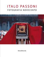 Italo Passoni. Fotografia Novecento. Ediz. a colori