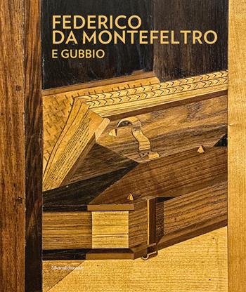 Federico da Montefeltro e Gubbio. Ediz. illustrata - Lucia Bertolini, Patrizia Castelli, Fulvio Cervini - Libro Silvana 2022, Arte | Libraccio.it