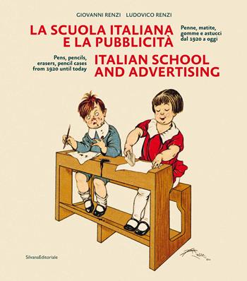 La scuola italiana e la pubblicità. Penne, matite, gomme e astucci dal 1920 a oggi. Ediz. italiana e inglese - Giovanni Renzi, Ludovico Renzi - Libro Silvana 2022 | Libraccio.it