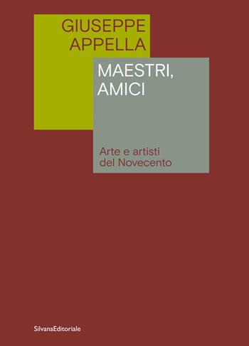 Maestri, amici. Arte e artisti del Novecento - Giuseppe Apella - Libro Silvana 2023 | Libraccio.it