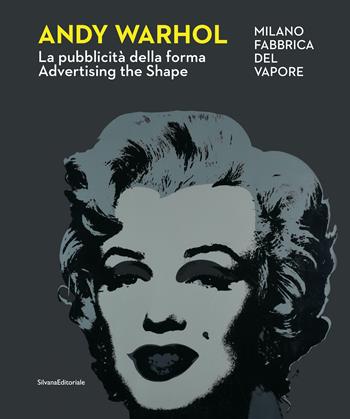 Andy Warhol. La pubblicità della forma-Advertising the shape. Ediz. a colori  - Libro Silvana 2022, Arte | Libraccio.it