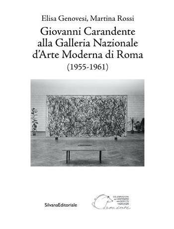 Giovanni Carandente alla Galleria Nazionale d'Arte Moderna di Roma (1955-1961) - Elisa Genovesi, Martina Rossi - Libro Silvana 2023 | Libraccio.it
