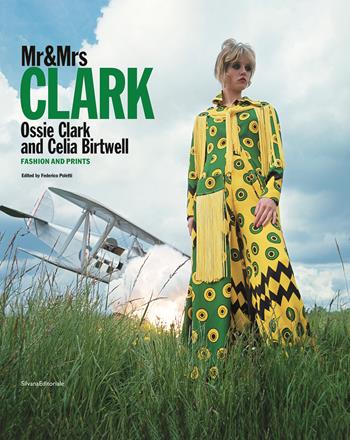 Mr&Mrs Clark. Ossie Clark and Celia Birtwell. Fashion and prints. Ediz. italiana e inglese  - Libro Silvana 2022 | Libraccio.it