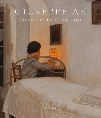 Giuseppe Ar. Visioni meridiane (1926-1955). Ediz. a colori - Romeo D'Emilio - Libro Silvana 2023, Arte | Libraccio.it