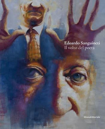 Edoardo Sanguineti. Il volto del poeta  - Libro Silvana 2023, Arte | Libraccio.it