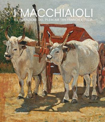 I macchiaioli e l'invenzione del plein air tra Francia e Italia. Ediz. a colori  - Libro Silvana 2023, Arte | Libraccio.it