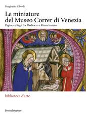 Le miniature del museo Correr di Venezia. Pagine e ritagli tra Medioevo e Rinascimento. Ediz. a colori