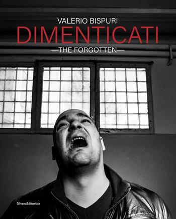 Dimenticati-The forgotten. Ediz. a colori - Valerio Bispuri - Libro Silvana 2023, Fotografia | Libraccio.it