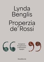 Lynda Benglis, Properzia de' Rossi. «Sculpitrici di capriccioso e destrissimo ingegno». Ediz. italiana e inglese