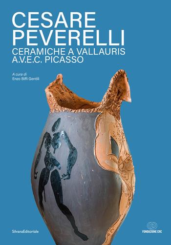 Cesare Peverelli. Ceramiche a Vallauris A.V.E.C. Picasso. Ediz. italiana e francese  - Libro Silvana 2023, Cataloghi di mostre | Libraccio.it