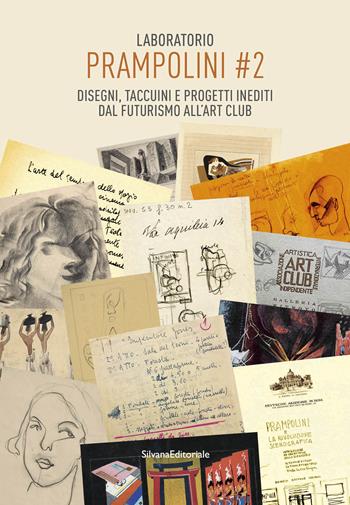 Laboratorio Prampolini #2. Disegni, taccuini, e progetti inediti dal Futurismo all'Art Club. Ediz. illustrata  - Libro Silvana 2023, Arte | Libraccio.it