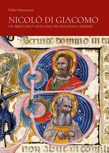 Nicolò di Giacomo. Un «breviario» giovanile tra Bologna e Firenze. Ediz. a colori - Fabio Massaccesi - Libro Silvana 2024, Arte | Libraccio.it