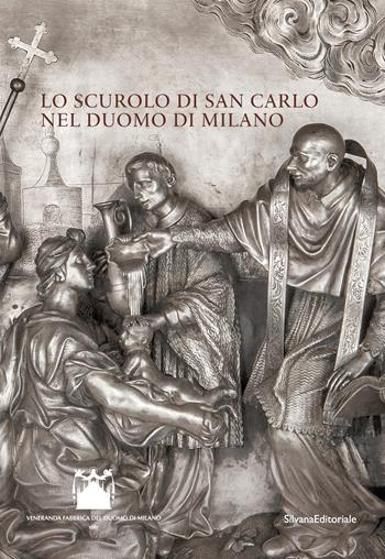Lo scurolo di san Carlo nel Duomo di Milano. Ediz. illustrata  - Libro Silvana 2023 | Libraccio.it
