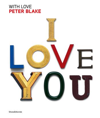 Peter Blake. With love. Ediz. italiana e inglese  - Libro Silvana 2023, Arte | Libraccio.it