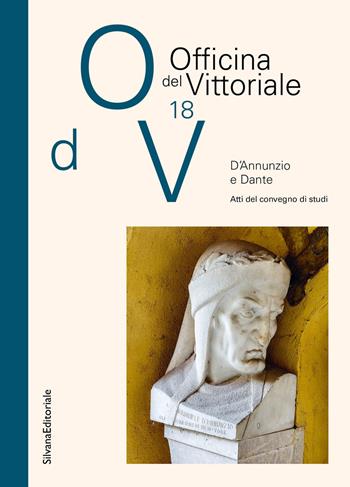 D'Annunzio e Dante. Atti del Convegno di studi  - Libro Silvana 2023, L' Officina del Vittoriale | Libraccio.it