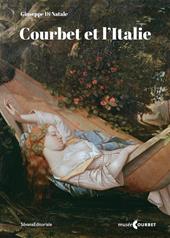 Courbet et l'Italie. Prolégomènes pour l’histoire d’une réception critique, visuelle et politique. Ediz. illustrata