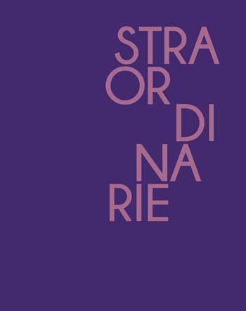 Straordinarie. Ediz. illustrata  - Libro Silvana 2024, Fotografia | Libraccio.it