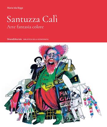 Santuzza Cali. Arte fantasia colore. Ediz. a colori - Maria Ida Biggi - Libro Silvana 2024 | Libraccio.it