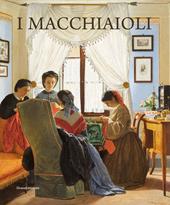 I macchiaioli. Ediz. a colori