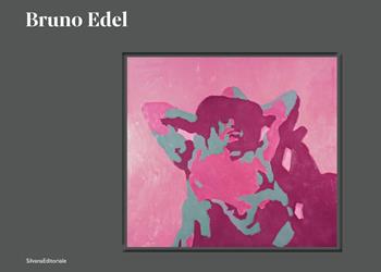 Bruno Edel. Ediz. italiana e francese  - Libro Silvana 2024, Arte | Libraccio.it