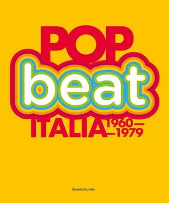Pop Beat Italia 1960-1979. Liberi di sognare. Ediz. italiana e inglese  - Libro Silvana 2024, Arte | Libraccio.it