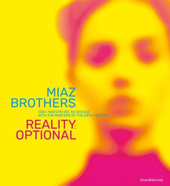 Miaz Brothers con i maestri del XX secolo. Reality: optional. Ediz. italiana e inglese  - Libro Silvana 2024, Arte | Libraccio.it