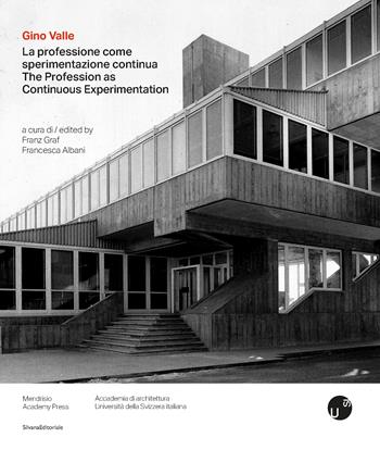Gino Valle. La professione come sperimentazione continua-The Profession as Continuous Experimentation. Ediz. bilingue - Albani - Libro Silvana 2024, Mendrisio Academy Press | Libraccio.it