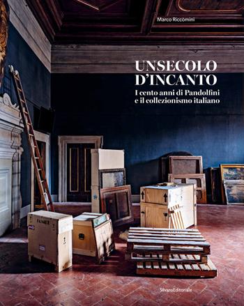 Un secolo d'incanto. I cento anni di Pandolfini e il collezionismo italiano. Ediz. illustrata - Marco Riccòmini, Listri - Libro Silvana 2024, Varia | Libraccio.it
