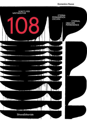 Scritti per 108. Eterna permanenza oscura. Ediz. italiana e inglese - Domenico Russo - Libro Silvana 2024, Arte | Libraccio.it