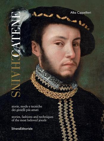 Catene. Storie, mode e tecniche dei gioielli più amati. Ediz. italiana e inglese  - Libro Silvana 2025, Arti applicate | Libraccio.it